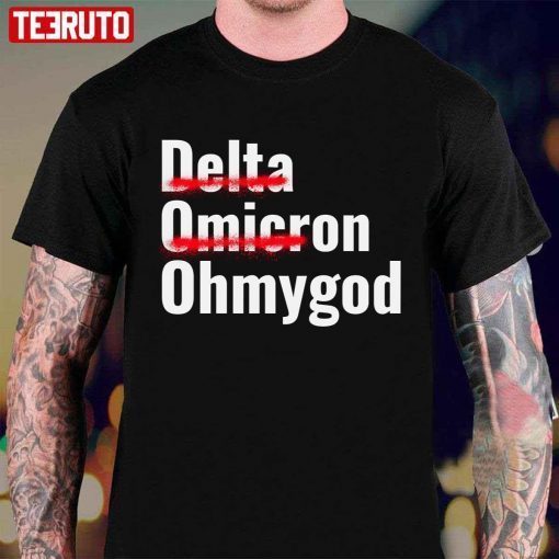 The Omicron Variant Delta Omicron Oh My God Limited T-Shirt