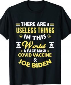 There Are Three Useless Things In This World Quote Classic Shirt