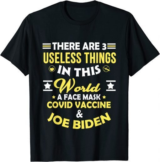 There Are Three Useless Things In This World Quote Classic Shirt