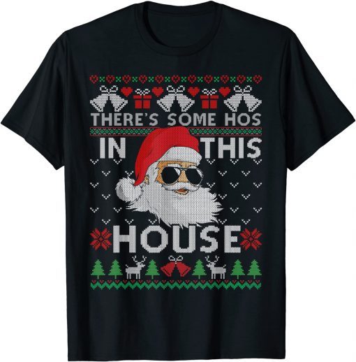 Theres Some Hos In This House Inappropriate Christmas Santa Gift Shirt