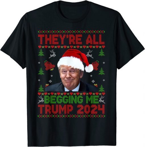 They’re All Begging Me Trump 2024 Conservative Anti Liberal Flag Official Shirt