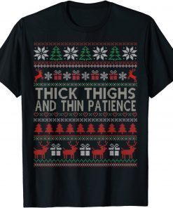 Thick Thighs And Thin Patience Ugly Christmas Sweater Classic Shirt