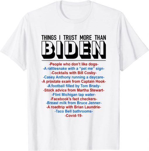 Things I Trust More Than Biden Classic T-Shirt