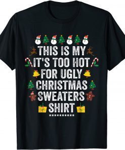 This Is My It's Too Hot For Ugly Christma Classic Shirt