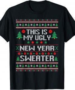 This Is My Ugly New Year Sweater Ugly Christmas Unisex Shirt