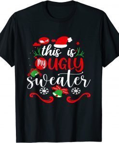 This Is My Ugly Sweater Christmas Xmas Holiday Gift Shirt