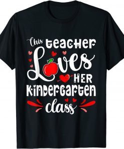 This Teacher Loves Her Kindergarten Class Student Valentines Gift Shirt