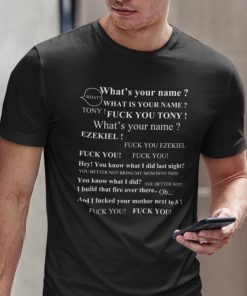 Tony What’s Your Name Fuck You Ezekiel Classic Shirt