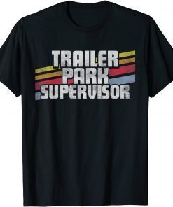 Trailer Park Supervisor Gift Shirt