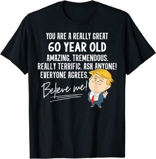 Trump 2020 Really Great 60 Year Old Birthday Classic Shirt