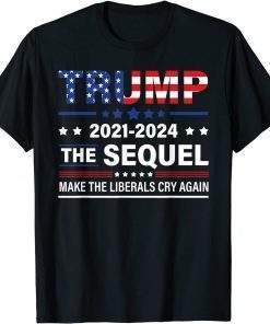 Trump 2021-2024 Conservatives Anti-liberal Cry Again Us Flag T-Shirt