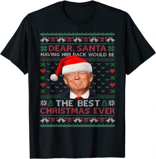 Trump Back Would Be The Best Christmas Ever Ugly Sweater Pjs T-Shirt