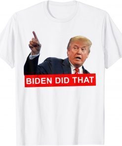 Trump Biden Did That Gas Crisis Anti Biden Liberals 2022 Shirt