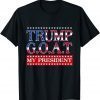 Trump Greatest of All Time, President Trump Classic Shirt