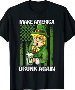 Trump Make America Drunk Again Beer St Patricks Day Classic Shirt