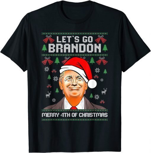 Trump Merry 4th Of Christmas Lets Go Branson Brandon Ugly Unisex Shirt