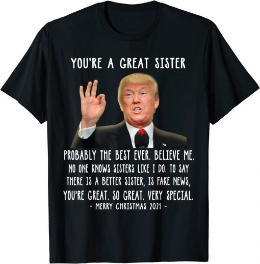 Trump Speech Great Sister Merry Christmas Sister T-Shirt