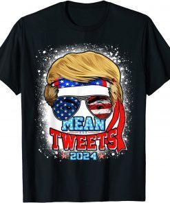 Trump Sunglasses 2024 Mean Tweets 4th of July Bleached Style Classic Shirt