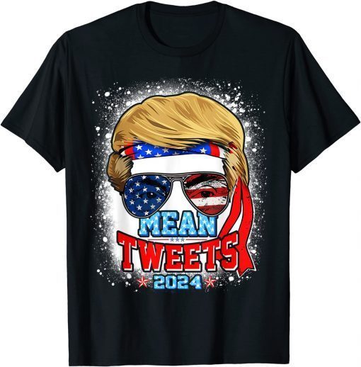 Trump Sunglasses 2024 Mean Tweets 4th of July Bleached Style Classic Shirt