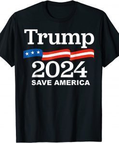 Trumps 2024 Save America Trumps 2024 Classic Shirt