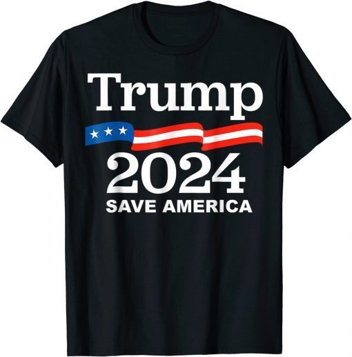 Trumps 2024 Save America Trumps 2024 Classic Shirt