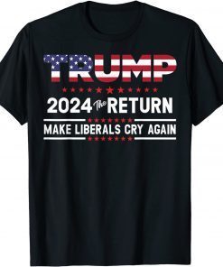 Trumps 2024 Thes Returns - Make Liberals Cry Again Pullover Classic Shirt