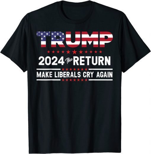 Trumps 2024 Thes Returns - Make Liberals Cry Again Pullover Classic Shirt