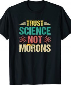 Trust Science Not Morons Limited Shirt