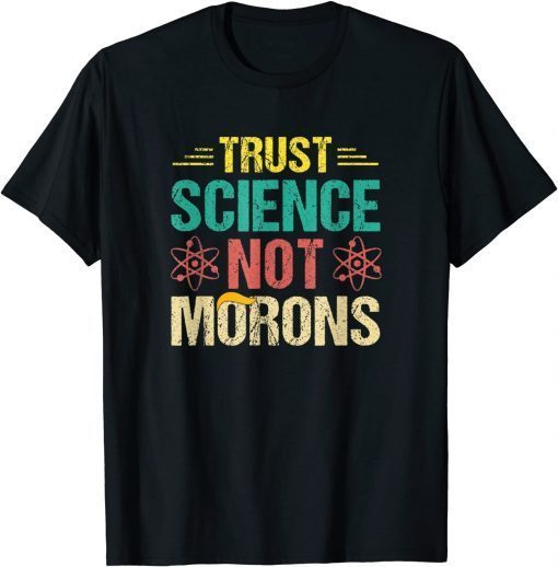 Trust Science Not Morons Limited Shirt