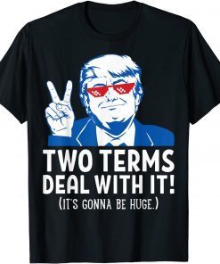 Two Terms Deal With It 2020 Election Trump Republican T-Shirt