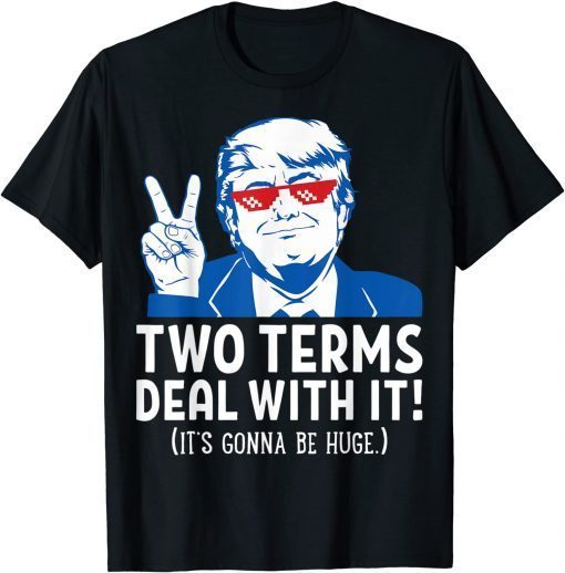 Two Terms Deal With It 2020 Election Trump Republican T-Shirt