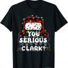 U Serious Clark Christmas Vacation Ugly Christmas Sweater Classic Shirt