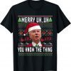Ugly Christmas Biden Merry Uh Uh You Know The Thing Gift T-Shirt Ugly Christmas Biden Merry Uh Uh You Know The Thing Gift T-Shirt