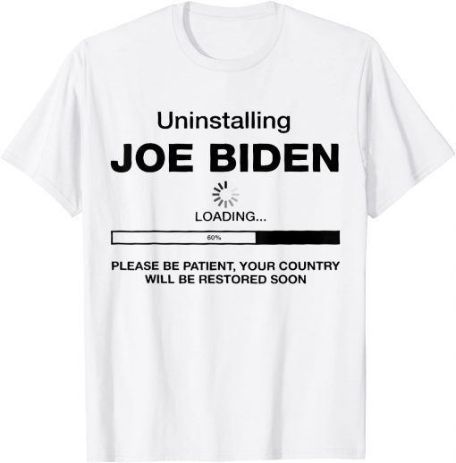 Uninstalling Joe Biden, Your Country Will Be Restored Soon Limited Shirt