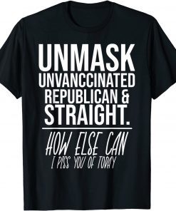 Unmask Unvaccinated Republican & Straight Sarcasm Classic Shirt