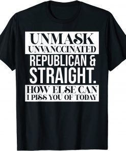 Unmask Unvaccinated Republican & Straight Unisex Shirt