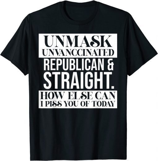 Unmask Unvaccinated Republican & Straight Unisex Shirt