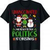 Unvaccinated And Ready To Talk Politics At Christmas Santa Classic Shirt