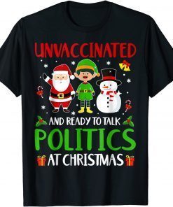 Unvaccinated And Ready To Talk Politics At Christmas Santa Classic Shirt