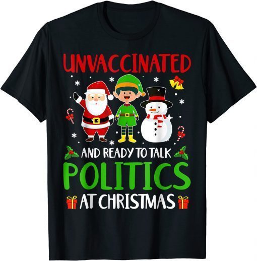 Unvaccinated And Ready To Talk Politics At Christmas Santa Classic Shirt