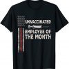 Unvaccinated Employee Of The Month Tee US Flag Unisex Shirt