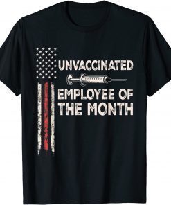 Unvaccinated Employee Of The Month Tee US Flag Unisex Shirt