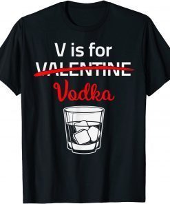 V Is For Valentines Nope Vodka Sarcastic Love Valentines Day Classic Shirt