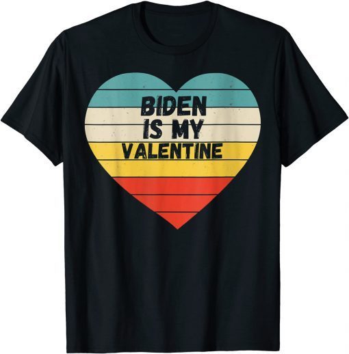 Valentines Day Biden Is My Valentine T-Shirt