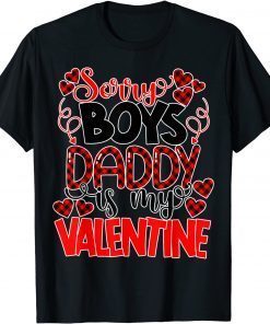 Valentines Day Sorry Boys Daddy Is My Valentine T-Shirt