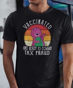 Vintage Vaccinated And Commit Tax Fraud Barney And Friends Gift Shirt