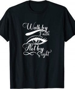 Walk By Faith Not By Sight Christian God Jesus Faith Prayers Classic Shirt