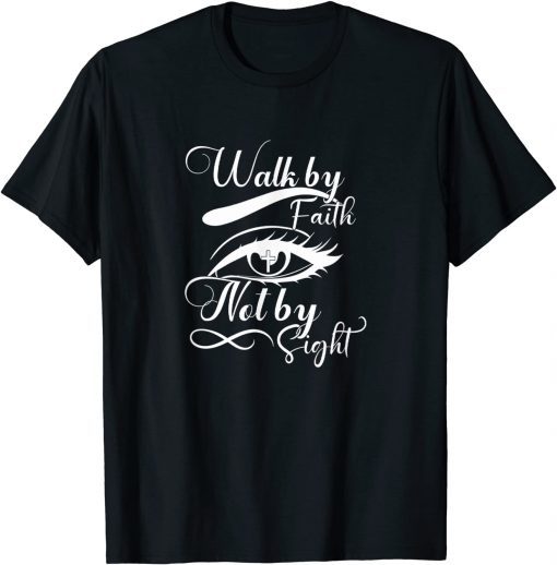 Walk By Faith Not By Sight Christian God Jesus Faith Prayers Classic Shirt