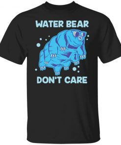 Water bear don’t care LImited Shirt