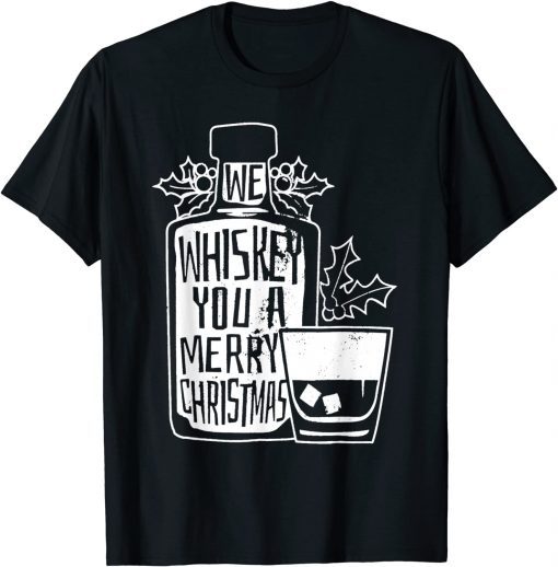 We Whiskey You A Merry Christmas Gift Shirt